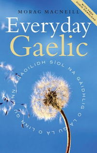 Everyday Gaelic : With Audio Download - Morag Macneill