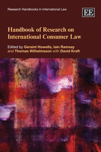 Handbook of Research on International Consumer Law : Research Handbooks in International Law series - Geraint Howells