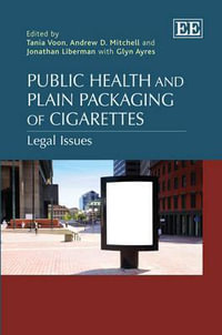 Public Health and Plain Packaging of Cigarettes : Legal Issues - Tania Voon