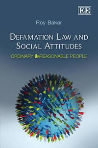 Defamation Law and Social Attitudes : Ordinary Unreasonable People - Roy Baker