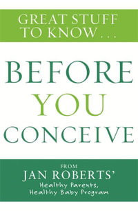 Great Stuff to Know : Before You Conceive - Jan Roberts