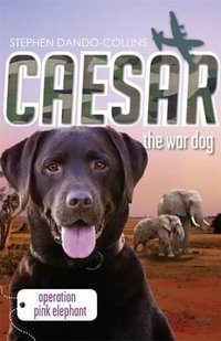 Operation Pink Elephant : Caesar the War Dog 3 - Stephen Dando-Collins