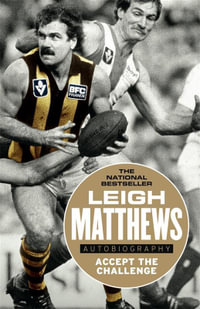 Accept The Challenge : The Autobiography - Leigh Matthews