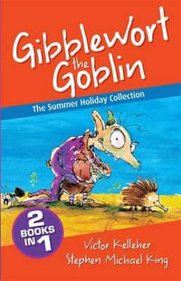 The Summer Holiday Collection : Gibblewort the Goblin - Victor Kelleher