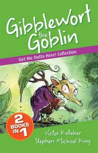 Get Me Outta Here Collection : Gibblewort the Goblin - Victor Kelleher