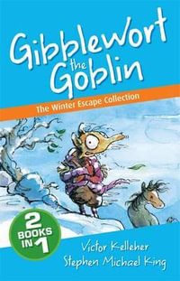 The Winter Escape Collection : Gibblewort the Goblin - Victor Kelleher