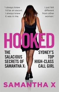 Hooked : The Secrets of a High Class Call Girl - Samantha X