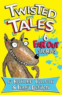 Twisted Tales : Six Fairy Tales Turned Inside Out - Richard Tulloch