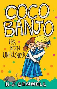 Coco Banjo Has Been Unfriended : Coco Banjo : Book 2 - N.J. Gemmell