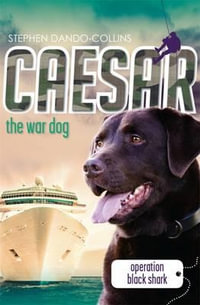 Caesar the War Dog 5 : Caesar the War Dog - Stephen Dando-Collins