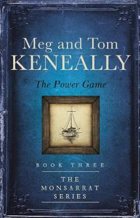 The Power Game : Monsarrat: Book 3 - Tom Keneally