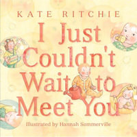 I Just Couldn't Wait to Meet You - Kate Ritchie