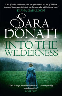 Into the Wilderness : The Wilderness Series : Book 1 - Sara Donati