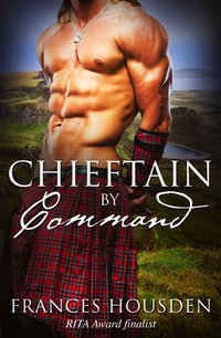 Chieftain By Command : Chieftain Series : Book 2 - Frances Housden