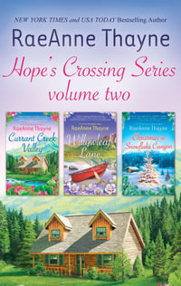 Hope's Crossing Series Volume 2/Currant Creek Valley/Willowleaf Lane/Christmas In Snowflake Canyon : Hope's Crossing Book 4 - RaeAnne Thayne