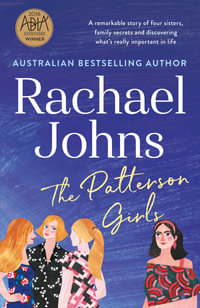 The Patterson Girls : 2016 ABIAs General Fiction Book of Year - Rachael Johns