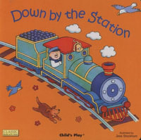 Down by the Station : Classic Books with Holes Board Book - Jess Stockham