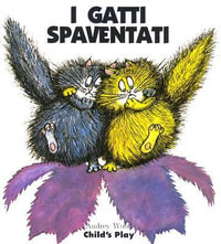 I Gatti Spaventati : Scaredy Cats (Italian) - Audrey Wood