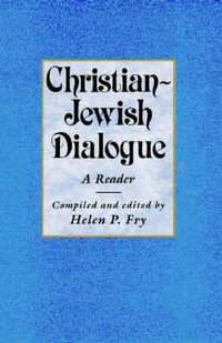 Christian-Jewish Dialogue : A Reader - Helen Fry