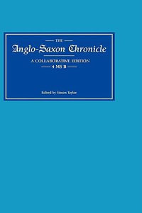 The The Anglo-Saxon Chronicle : Anglo-Saxon Chronicle 4 MS B MS B - Simon Taylor