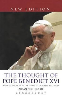 The Thought of Pope Benedict XVI New Edition : An Introduction to the Theology of Joseph Ratzinger - Aidan Nichols Op