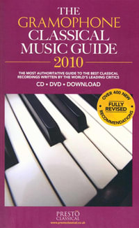 The Gramophone Classical Music Guide 2010 : The Most Authoritative Guide to the Best Classical Recordings Written by the World's Leading Critics - James Jolly