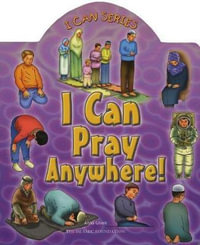 I Can Pray Anywhere! : I Can Series - Aisha Ghani