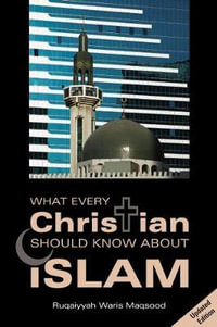 What Every Christian Should Know About Islam - Ruqaiyyah Waris Maqsood