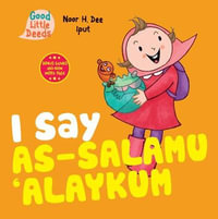 I Say As-salamu 'Alaykum : Good Little Deeds - Noor H. Dee