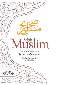 Sahih Muslim Volume 7 : With Full Commentary by Imam Nawawi - Imam Abul-Husain Muslim