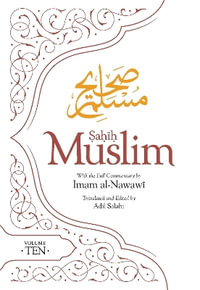 Sahih Muslim (Volume 10) : With the Full Commentary by Imam Nawawi - Imam Abul-Husain Muslim