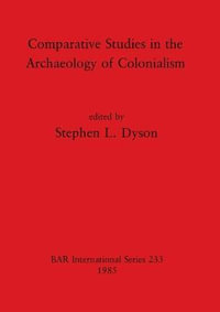 Comparative Studies in the Archaeology of Colonialism, BAR International  Series by Stephen L. Dyson | 9780860543022 | Booktopia