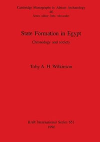 State Formation in Egypt : Chronology and society - Toby A. H. Wilkinson