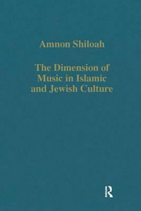 The Dimension of Music in Islamic and Jewish Culture : Collected Studies Series, Cs393 - Amnon Shiloah