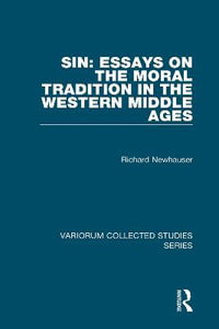 Sin : Essays on the Moral Tradition in the Western Middle Ages - Richard Newhauser