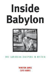 Inside Babylon : The Carribean Disapora in Britain - Winston James