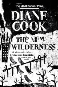 The New Wilderness : Shortlisted for the 2020 Booker Prize - Diane Cook