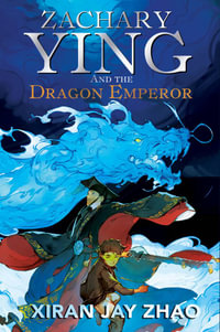 Zachary Ying and the Dragon Emperor - Xiran Jay Zhao