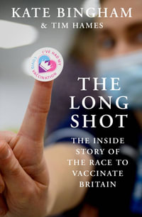 The Long Shot : The Inside Story of the Race to Vaccinate Britain - Unknown Author