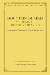 Mountain Dharma : An Ocean of Definitive Meaning: Consummate, Uncommon Esoteric Instructions - Cyrus Stearns