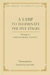 A Lamp to Illuminate the Five Stages : Teachings on Guhyasamaja Tantra - Je Tsongkhapa