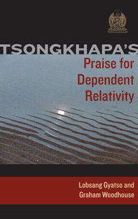 Tsongkhapa's Praise for Dependent Relativity - Je Tsongkhapa