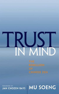 Trust in Mind : The Rebellion of Chinese Zen - Mu Soeng