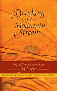 Drinking the Mountain Stream : Songs of Tibet's Beloved Saint, Milarepa - Jetsun Milarepa