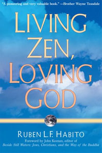 Living Zen, Loving God - Ruben L. F. Habito