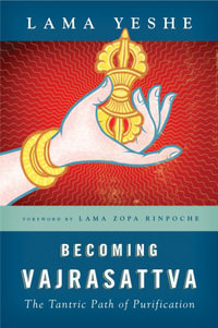 Becoming Vajrasattva : The Tantric Path of Purification - Lama Thubten Yeshe