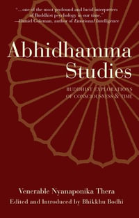 Abhidhamma Studies : Buddhist Explorations of Consciousness and Time - Nyanaponika Thera