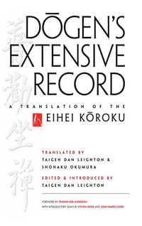 Dogen's Extensive Record : A Translation of the Eihei Koroku - Eihei Dogen