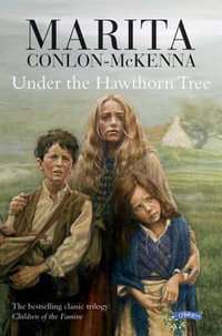 Under the Hawthorn Tree : Children of the Famine - Marita Conlon-McKenna