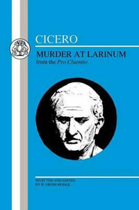 Cicero : Murder at Larinum: Selections from the Pro Cluentio - Cicero